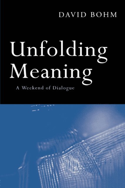 David Bohm - Unfolding Meaning, E-bok