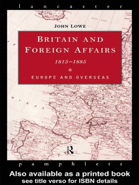 John Lowe - Britain and Foreign Affairs 1815-1885, E-bok