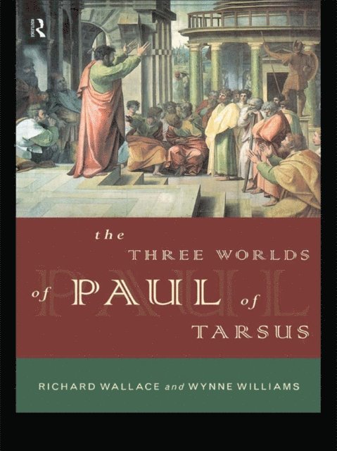 Wynne Williams, Richard Wallace - Three Worlds of Paul of Tarsus, E-bok