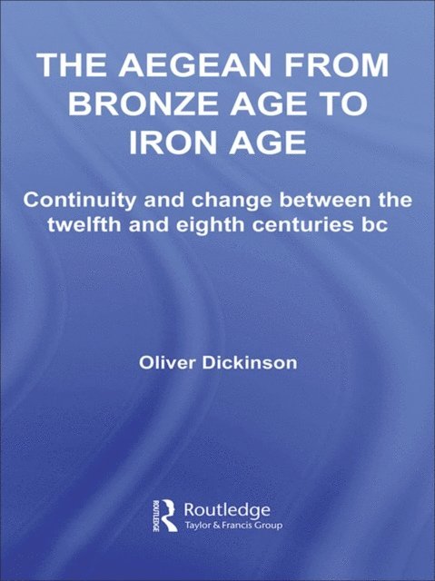 Oliver Dickinson - Aegean from Bronze Age to Iron Age, E-bok