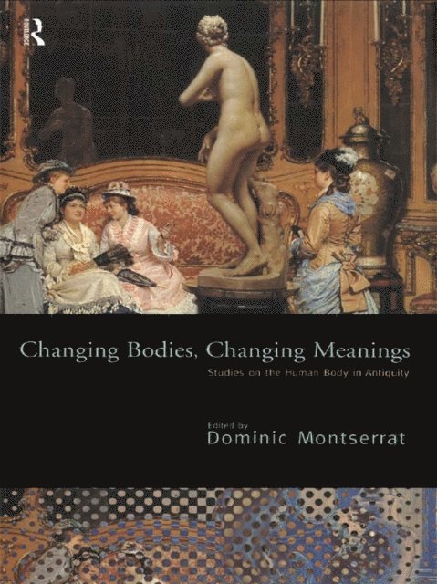 Dominic Montserrat - Changing Bodies, Changing Meanings, E-bok