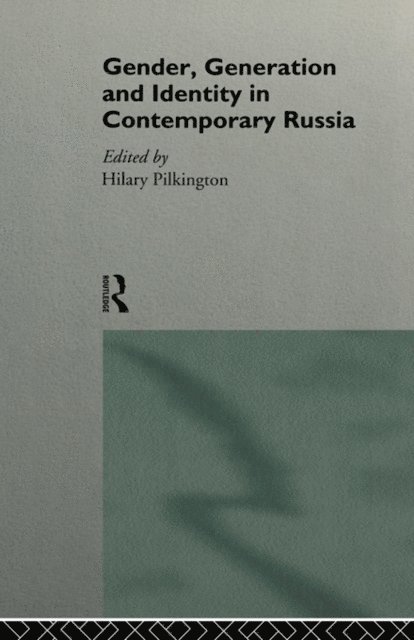 Hilary Pilkington - Gender, Generation and Identity in Contemporary Russia, E-bok