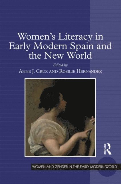 Rosilie Hernandez, Anne J. Cruz - Women's Literacy in Early Modern Spain and the New World, E-bok