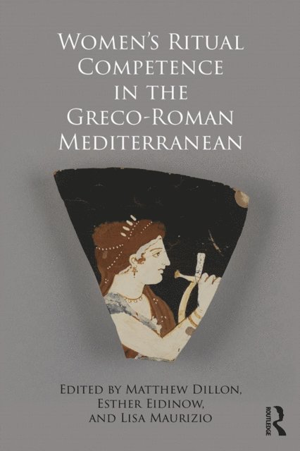 Lisa Maurizio, Esther Eidinow, Matthew Dillon - Women's Ritual Competence in the Greco-Roman Mediterranean, E-bok