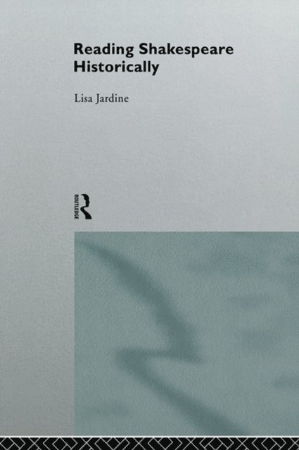 Lisa Jardine - Reading Shakespeare Historically, E-bok