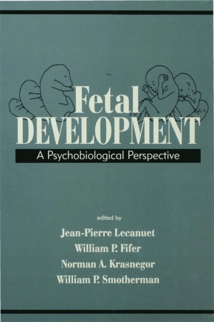William P. Smotherman, Norman A. Krasnegor, William P. Fifer, Jean-Pierre Lecanuet - Fetal Development, E-bok