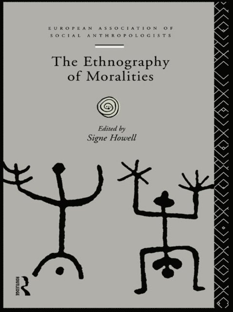 Signe Howell - Ethnography of Moralities, E-bok