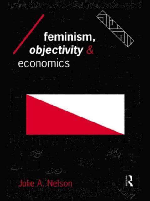 Julie Nelson - Feminism, Objectivity and Economics, E-bok