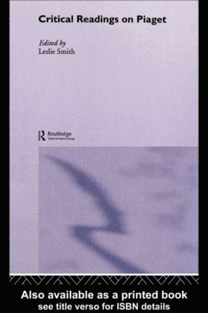 Leslie Smith - Critical Readings on Piaget, E-bok