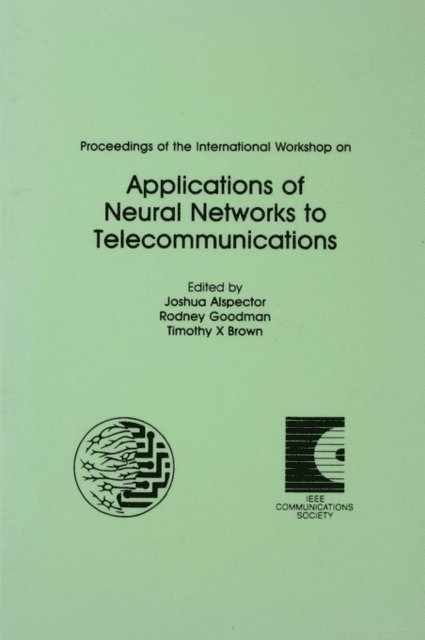 Timothy X. Brown, Rodney Goodman, Joshua Alspector - Proceedings of the International Workshop on Applications of Neural Networks to Telecommunications, E-bok