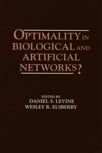 Wesley R. Elsberry, Daniel S. Levine - Optimality in Biological and Artificial Networks?, E-bok