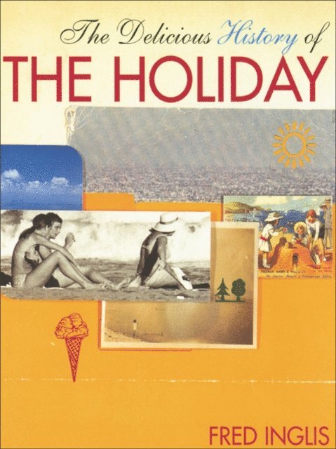 Fred Inglis - Delicious History of the Holiday, E-bok