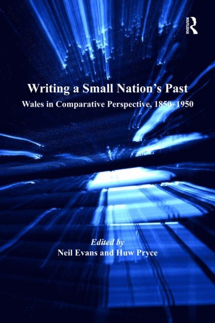Neil Evans, Huw Pryce - Writing a Small Nation's Past, E-bok