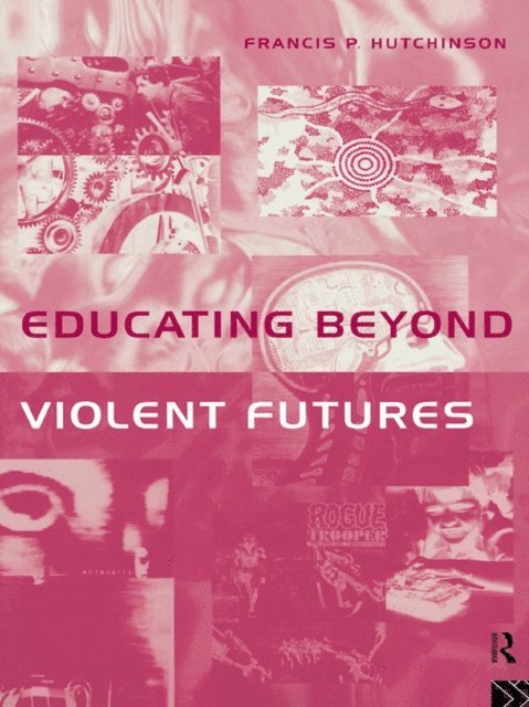 Francis Hutchinson - Educating Beyond Violent Futures, E-bok