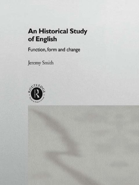 Jeremy Smith - Historical Study of English, E-bok