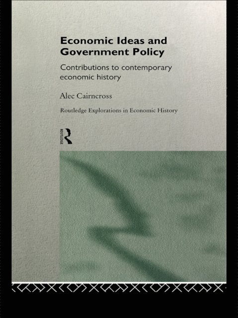 Sir Alec Cairncross - Economic Ideas and Government Policy, E-bok