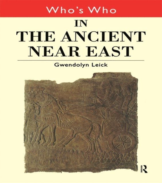 Gwendolyn Leick - Who's Who in the Ancient Near East, E-bok