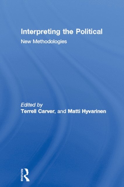 Matti Hyvarinen, Terrell Carver - Interpreting the Political, E-bok