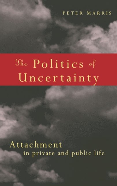 Peter Marris - Politics of Uncertainty, E-bok