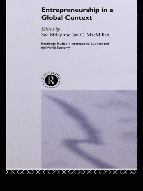 Ian Macmillan, Sue Birley - Entrepreneurship in a Global Context, E-bok