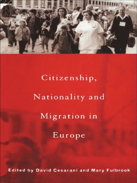 Mary Fulbrook, David Cesarani - Citizenship, Nationality and Migration in Europe, E-bok