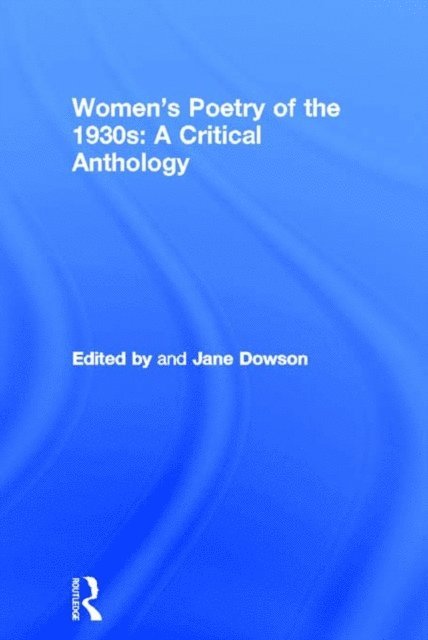 Jane Dowson - Women's Poetry of the 1930s: A Critical Anthology, E-bok