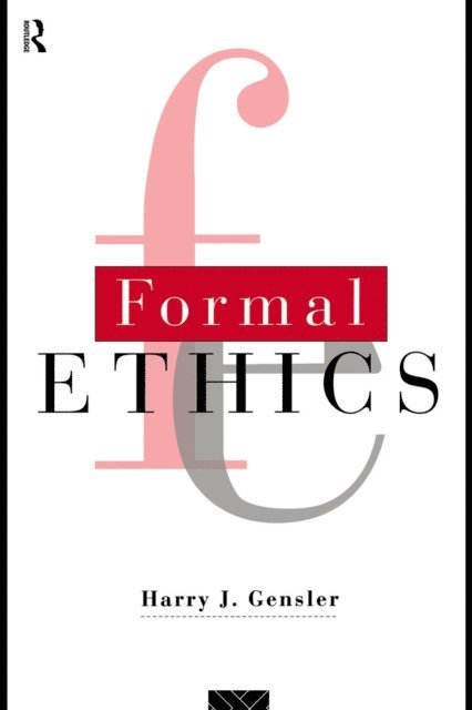 Harry J. Gensler - Formal Ethics, E-bok