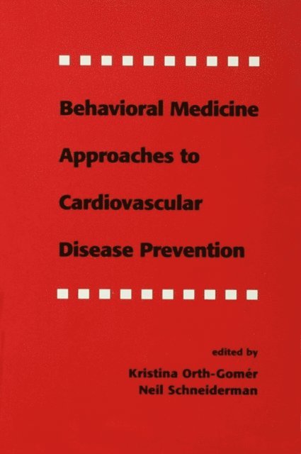 Kristina Orth-Gomer, Neil Schneiderman, Kristina Orth-Goma€sr - Behavioral Medicine Approaches to Cardiovascular Disease Prevention, E-bok