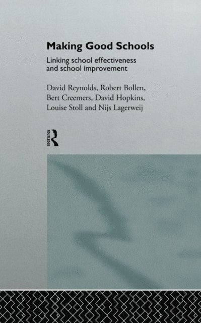 Louise Stoll, David Reynolds, Nijs Lagerweij, David Hopkins, Bert P.M. Creemers, Robert Bollen - Making Good Schools, E-bok