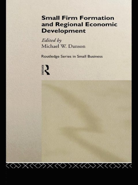 Mike Danson - Small Firm Formation and Regional Economic Development, E-bok