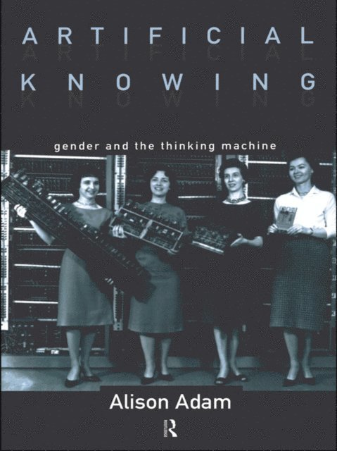 Alison Adam - Artificial Knowing, E-bok