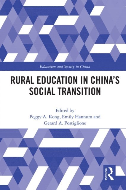 Gerard A. Postiglione, Emily Hannum, Peggy A. Kong - Rural Education in China's Social Transition, E-bok