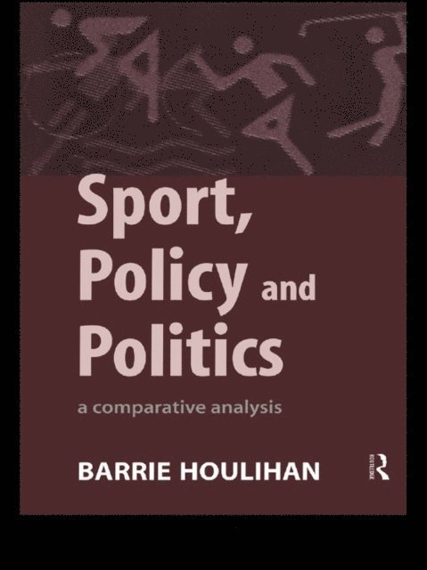 Barrie Houlihan - Sport, Policy and Politics, E-bok