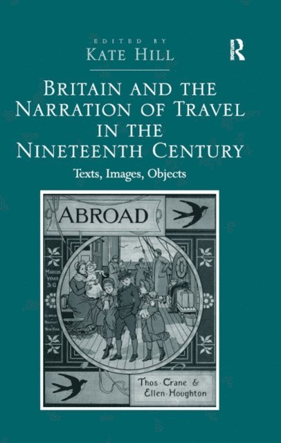 Kate Hill - Britain and the Narration of Travel in the Nineteenth Century, E-bok
