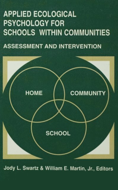 Jody L. Swartz-Kulstad, William E. Martin, Jody L. Swartz - Applied Ecological Psychology for Schools Within Communities, E-bok