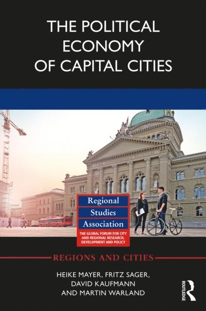 Martin Warland, David Kaufmann, Fritz Sager, Heike Mayer - Political Economy of Capital Cities, E-bok