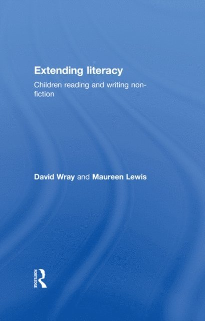 David Wray, Maureen Lewis - Extending Literacy, E-bok