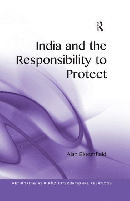 Alan Bloomfield - India and the Responsibility to Protect, E-bok