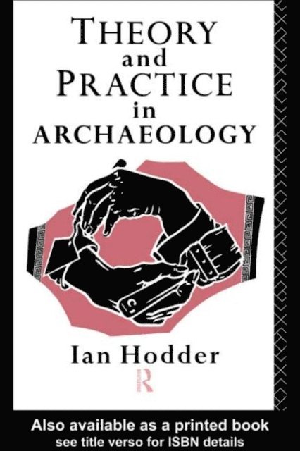 Ian Hodder - Theory and Practice in Archaeology, E-bok
