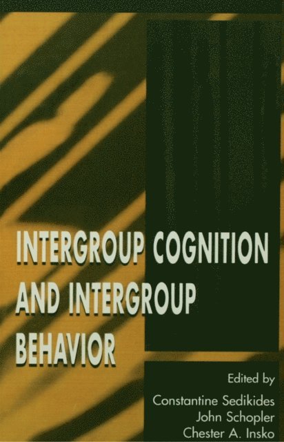 Chester Insko, Chester A. Insko, John Schopler, Constantine Sedikides - Intergroup Cognition and Intergroup Behavior, E-bok