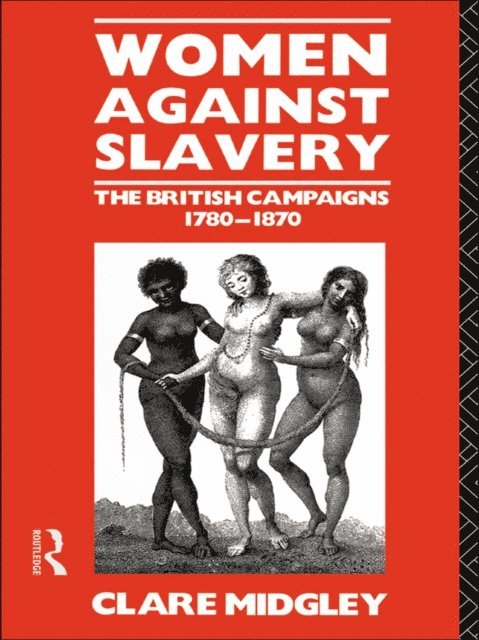 Clare Midgley - Women Against Slavery, E-bok