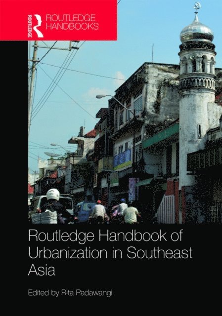 Rita Padawangi - Routledge Handbook of Urbanization in Southeast Asia, E-bok
