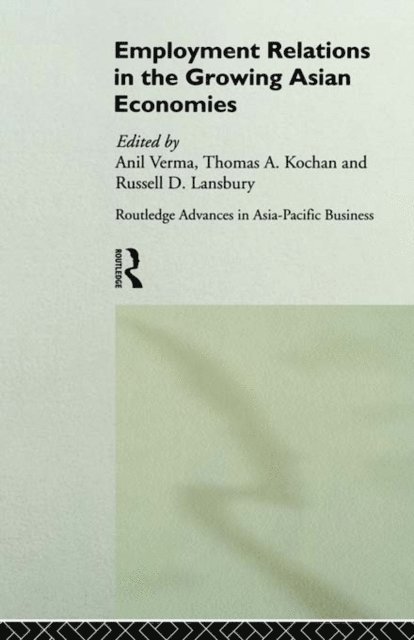 Anil Verma, Russell Lansbury, Thomas Kochan - Employment Relations in the Growing Asian Economies, E-bok