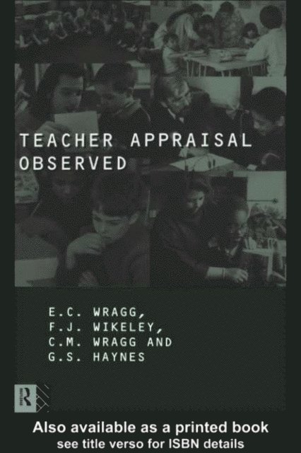 E. C. Wragg, Felicity Wikely, G. Haynes - Teacher Appraisal Observed, E-bok