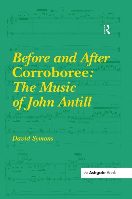 David Symons - Before and After Corroboree: The Music of John Antill, E-bok