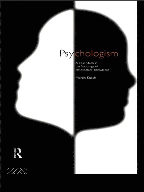 Martin Kusch - Psychologism, E-bok