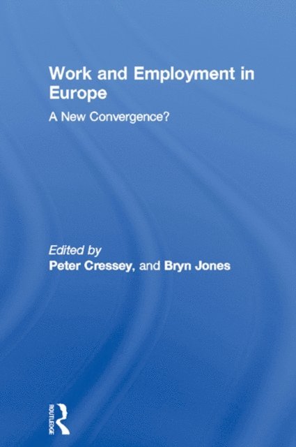 Bryn Jones, Peter Cressey - Work and Employment in Europe, E-bok