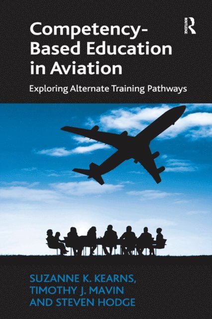 Steven Hodge, Timothy J. Mavin, Suzanne K. Kearns - Competency-Based Education in Aviation, E-bok