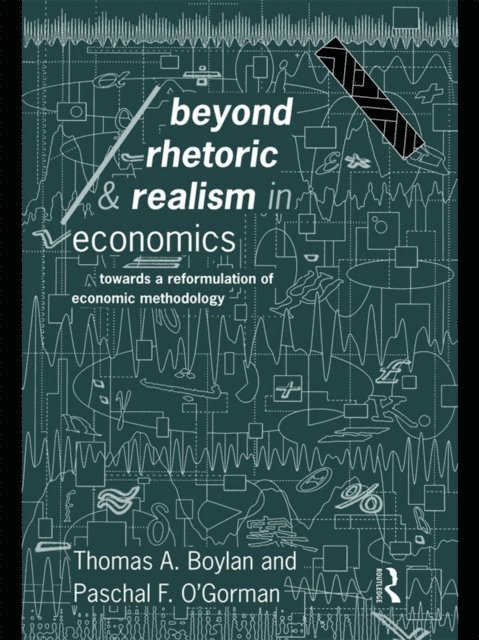 Paschal O'Gorman, Thomas Boylan - Beyond Rhetoric and Realism in Economics, E-bok