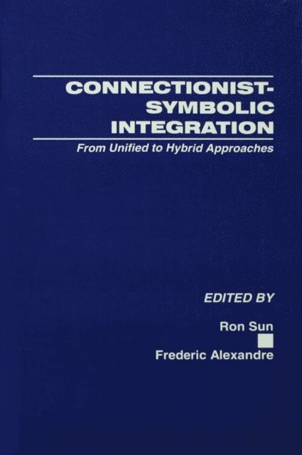Frederic Alexandre, Ron Sun - Connectionist-Symbolic Integration, E-bok
